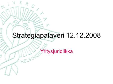 Strategiapalaveri 12.12.2008 Yritysjuridiikka. Strategiapalaveri / yritysjuridiikka2 Innovaatioyliopisto 1 Juridisen liiketoimintaosaamisen opetus / HSE.
