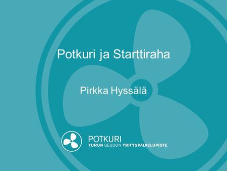 Potkuri ja Starttiraha Pirkka Hyssälä. STARTTIRAHA.