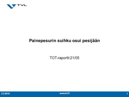 12.3.2010 Painepesurin suihku osui pesijään TOT-raportti 21/05.