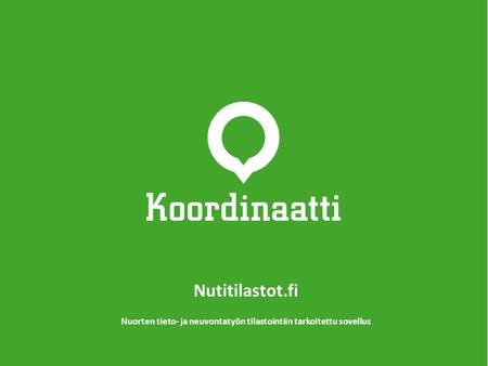 Nutitilastot.fi Nuorten tieto- ja neuvontatyön tilastointiin tarkoitettu sovellus.
