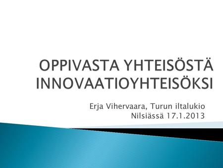 Erja Vihervaara, Turun iltalukio Nilsiässä 17.1.2013.