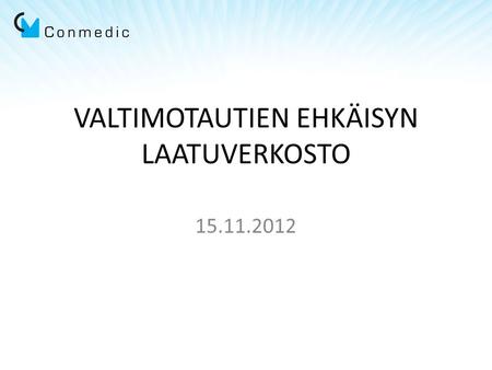 VALTIMOTAUTIEN EHKÄISYN LAATUVERKOSTO 15.11.2012.
