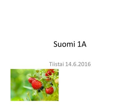 Suomi 1A Tiistai 14.6.2016. Selkouutiset