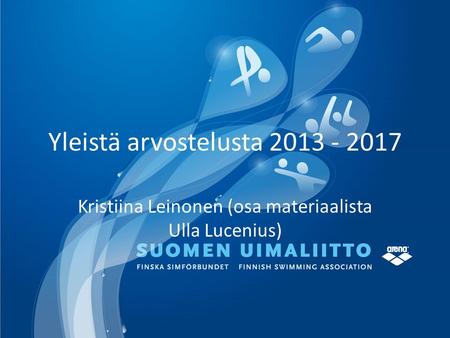 Yleistä arvostelusta 2013 - 2017 Kristiina Leinonen (osa materiaalista Ulla Lucenius)