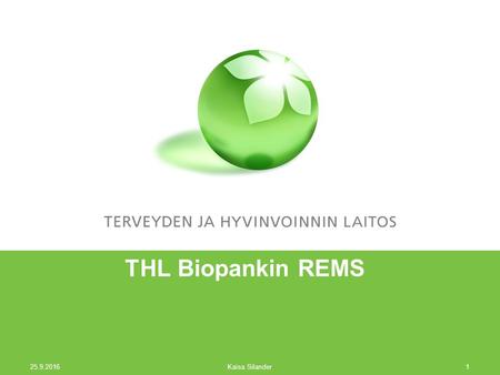 THL Biopankin REMS 25.9.2016 Kaisa Silander1. KITE Näytekokoelmat Muuttujat  Selaa  Etsi  Tallenna REMS Resource Entitlement Management System  Lähetä.