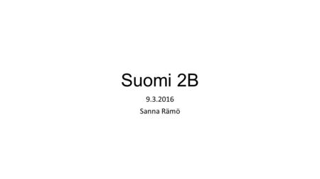 Suomi 2B 9.3.2016 Sanna Rämö. Leevi and the Leavings MITÄ KUULUU MARJA-LEENA? Etsi imperfektit Mikä on infinitiivi?
