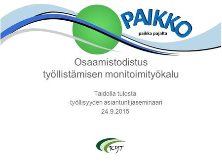 Osaamistodistus työllistämisen monitoimityökalu Taidolla tulosta -työllisyyden asiantuntijaseminaari 24.9.2015.