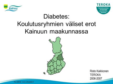 Kuvalähde:  Risto Kaikkonen TEROKA Diabetes: Koulutusryhmien väliset erot Kainuun maakunnassa.