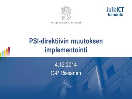 PSI-direktiivin muutoksen implementointi O-P Rissanen.