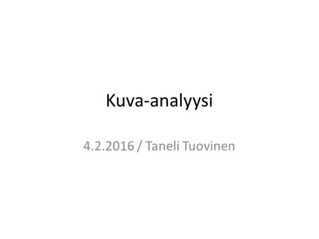 Kuva-analyysi / Taneli Tuovinen. Mitä kuvassa analysoidaan?