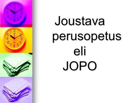 Joustava perusopetus eli JOPO. Saarijärven JOPO-luokka Aloitti toimintansa elokuussa 2011 Aloitti toimintansa elokuussa oppilasta