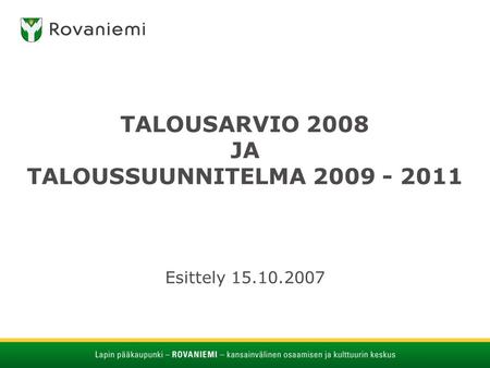 TALOUSARVIO 2008 JA TALOUSSUUNNITELMA Esittely