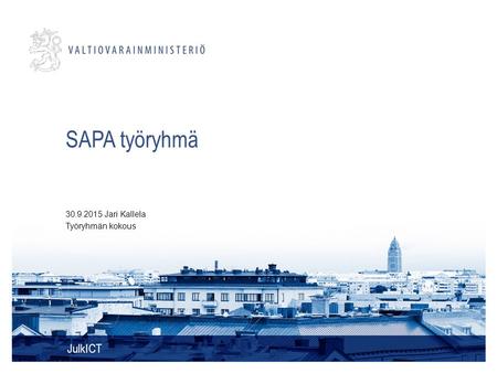 SAPA työryhmä JulkICT Jari Kallela Työryhmän kokous.