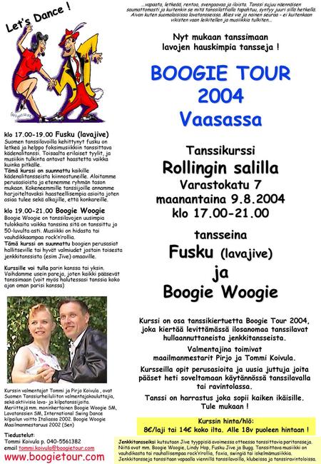 BOOGIE TOUR 2004 Vaasassa Rollingin salilla Fusku (lavajive) ja