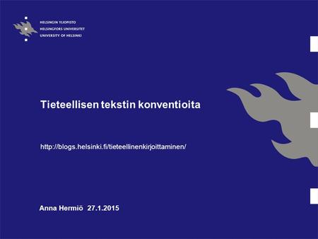 Tieteellisen tekstin konventioita  Anna Hermiö 27.1.2015.