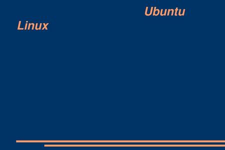 Ubuntu Linux.