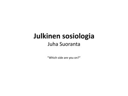 Julkinen sosiologia Juha Suoranta