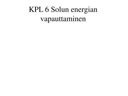 KPL 6 Solun energian vapauttaminen