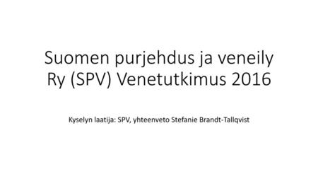 Suomen purjehdus ja veneily Ry (SPV) Venetutkimus 2016