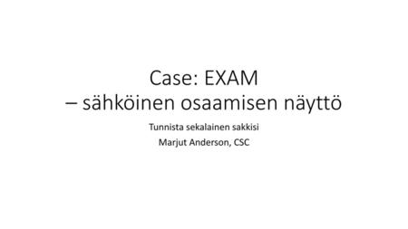 Case: EXAM – sähköinen osaamisen näyttö