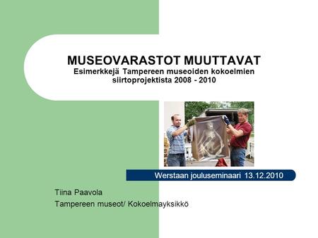 Tiina Paavola Tampereen museot/ Kokoelmayksikkö