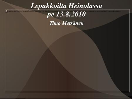 Lepakkoilta Heinolassa pe Timo Metsänen