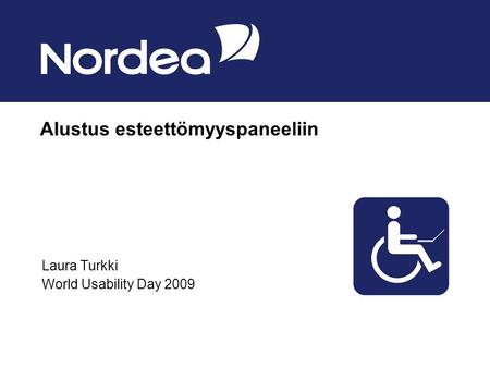 Alustus esteettömyyspaneeliin Laura Turkki World Usability Day 2009.