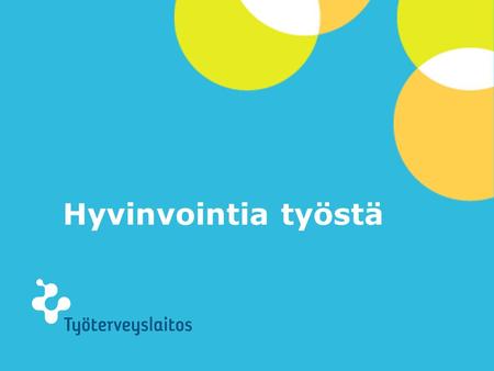 Hyvinvointia työstä Savinainen, Oksa & Merivirta.