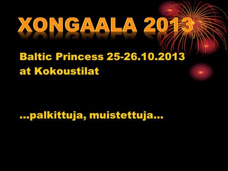 Baltic Princess 25-26.10.2013 at Kokoustilat …palkittuja, muistettuja…