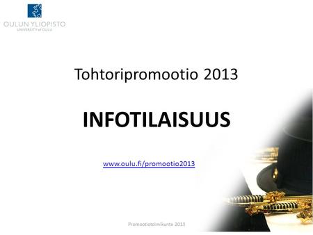 Tohtoripromootio 2013 INFOTILAISUUS