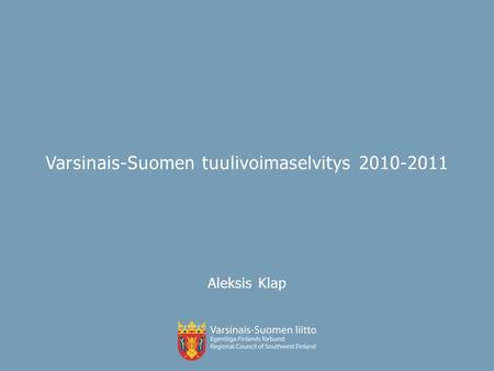Varsinais-Suomen tuulivoimaselvitys 2010-2011 Aleksis Klap.