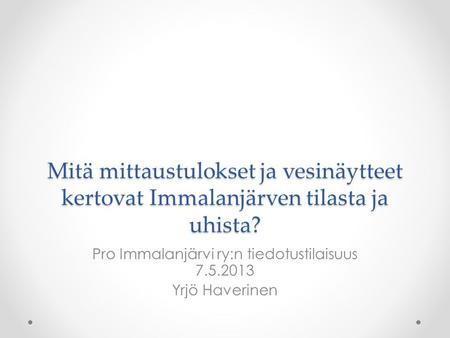 Pro Immalanjärvi ry:n tiedotustilaisuus Yrjö Haverinen