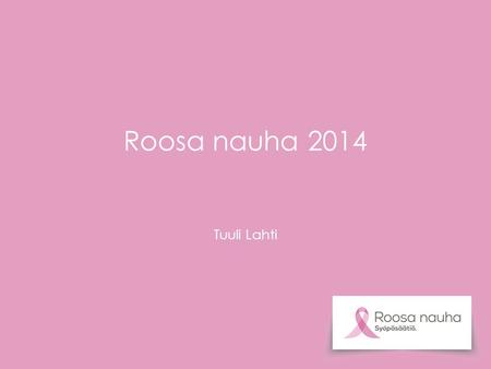 Roosa nauha 2014 Tuuli Lahti.