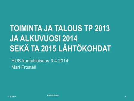 toiminta ja talous TP 2013 ja alkuvuosi 2014 sekä TA 2015 lähtökohdat