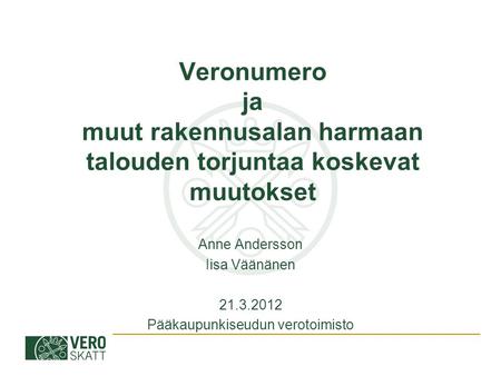 Anne Andersson Iisa Väänänen Pääkaupunkiseudun verotoimisto