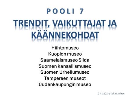 Trendit, vaikuttajat ja käännekohdat Suomen kansallismuseo