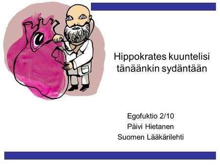 Hippokrates kuuntelisi tänäänkin sydäntään