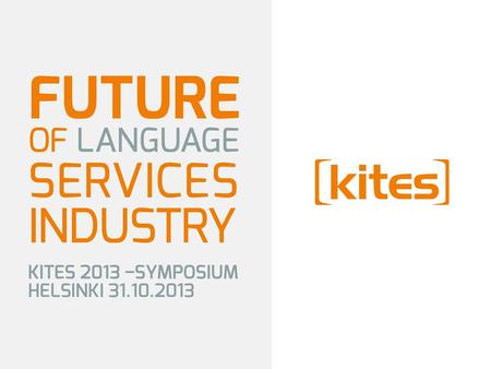 www.lcf.fi Kite – Kites – Leija ? www.lcf.fi Kites - Language Cluster Finland Kites-toimialalla tarkoitetaan tietotekniikan, kielen ja kulttuurin sekä.
