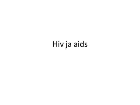 Hiv ja aids.