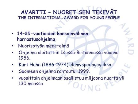 AVARTTI – NUORET SEN TEKEVÄT THE INTERNATIONAL AWARD FOR YOUNG PEOPLE