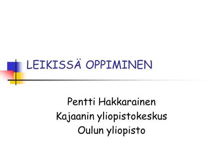 Pentti Hakkarainen Kajaanin yliopistokeskus Oulun yliopisto