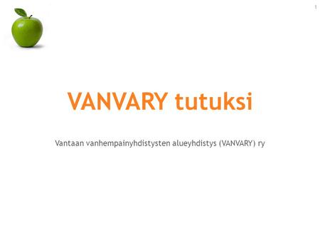 VANVARY tutuksi Vantaan vanhempainyhdistysten alueyhdistys (VANVARY) ry 1.