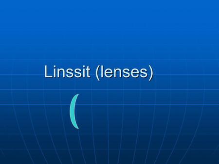 Linssit (lenses).