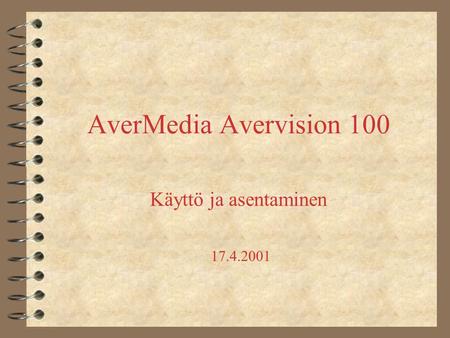 AverMedia Avervision 100 Käyttö ja asentaminen 17.4.2001.