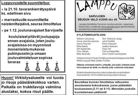 SARVIJOEN SEUDUN VALO 4/2006 vko 40 Lamppu tiedottelee Sarvijoen seudun asioista. Laajempaa tietoa löytyy osoitteesta www.sarvijoki.net ja ajankohtaisista.