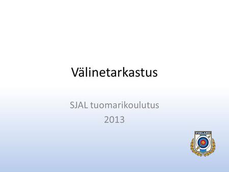 Välinetarkastus SJAL tuomarikoulutus 2013.