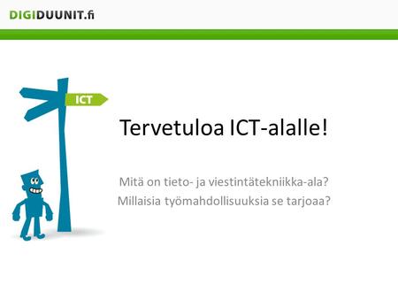 Tervetuloa ICT-alalle!