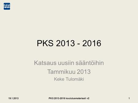 Katsaus uusiin sääntöihin Tammikuu 2013 Keke Tulomäki