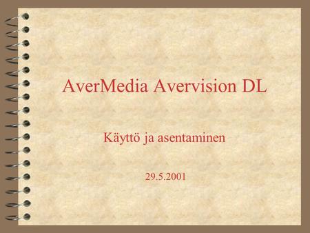 AverMedia Avervision DL Käyttö ja asentaminen 29.5.2001.