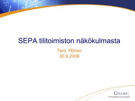 SEPA tilitoimiston näkökulmasta Tero Ylönen 30.9.2009.